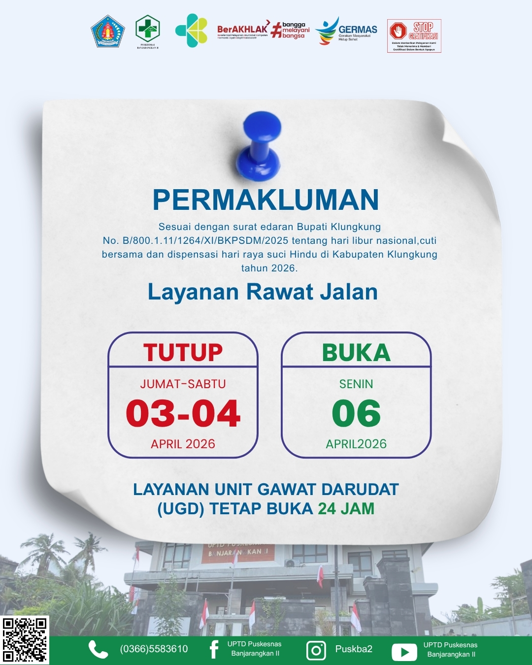 Poster pengumuman layanan UPTD Puskesmas Banjarangkan II dengan judul “Permakluman” terkait libur nasional, cuti bersama, dan dispensasi Hari Raya Suci Hindu tahun 2026 sesuai surat edaran Bupati Klungkung. Informasi utama menyebut layanan rawat jalan tutup pada Jumat sampai Sabtu, 03 sampai 04 April 2026, dan buka kembali pada Senin, 06 April 2026. Layanan Unit Gawat Darurat (UGD) tetap buka 24 jam. Desain menampilkan kertas putih seperti ditempel pin biru, latar gedung puskesmas, logo instansi di bagian atas, serta kontak dan media sosial di bagian bawah.