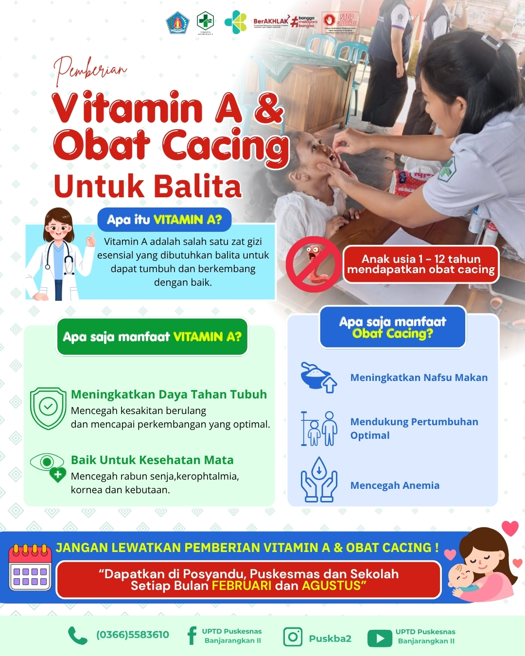 Infografis pemberian Vitamin A dan Obat Cacing untuk balita oleh UPTD Puskesmas Banjarangkan II yang menjelaskan pengertian Vitamin A, manfaat Vitamin A bagi daya tahan tubuh dan kesehatan mata, manfaat obat cacing untuk meningkatkan nafsu makan, mendukung pertumbuhan optimal, serta mencegah anemia. Infografis juga menginformasikan bahwa pemberian Vitamin A dan Obat Cacing dapat diperoleh di Posyandu, Puskesmas, dan sekolah setiap bulan Februari dan Agustus.