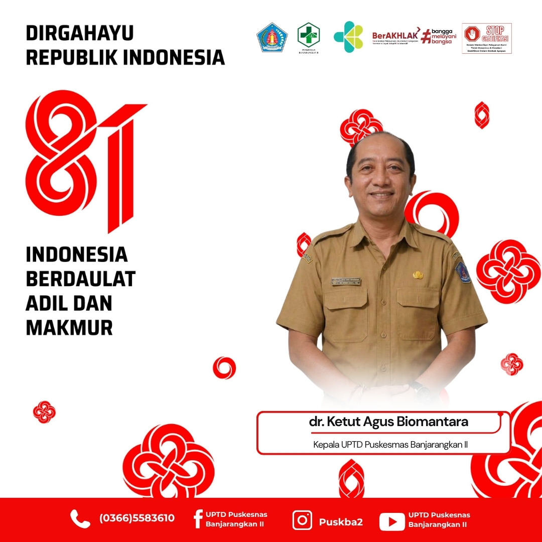 Poster ucapan Dirgahayu Republik Indonesia ke-81 dari UPTD Puskesmas Banjarangkan II dengan tema “Indonesia Berdaulat, Adil dan Makmur”. Poster menampilkan Kepala UPTD Puskesmas Banjarangkan II, dr. Ketut Agus Biomantara, dengan desain bernuansa merah dan putih serta elemen grafis HUT ke-81 Republik Indonesia.